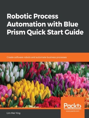 cover image of Robotic Process Automation with Blue Prism Quick Start Guide